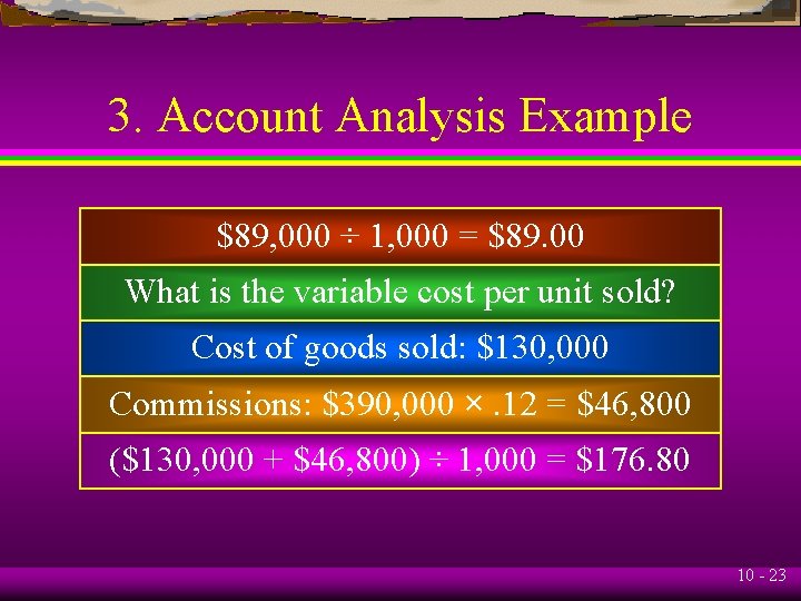 3. Account Analysis Example $89, 000 ÷ 1, 000 = $89. 00 What is