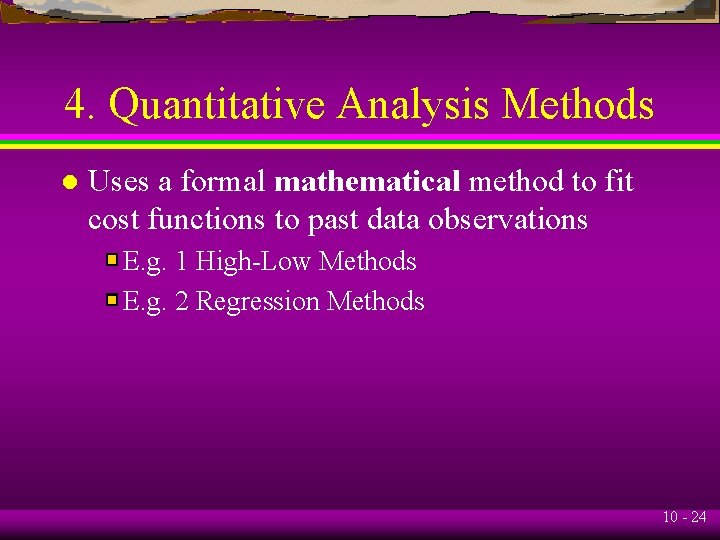 4. Quantitative Analysis Methods l Uses a formal mathematical method to fit cost functions