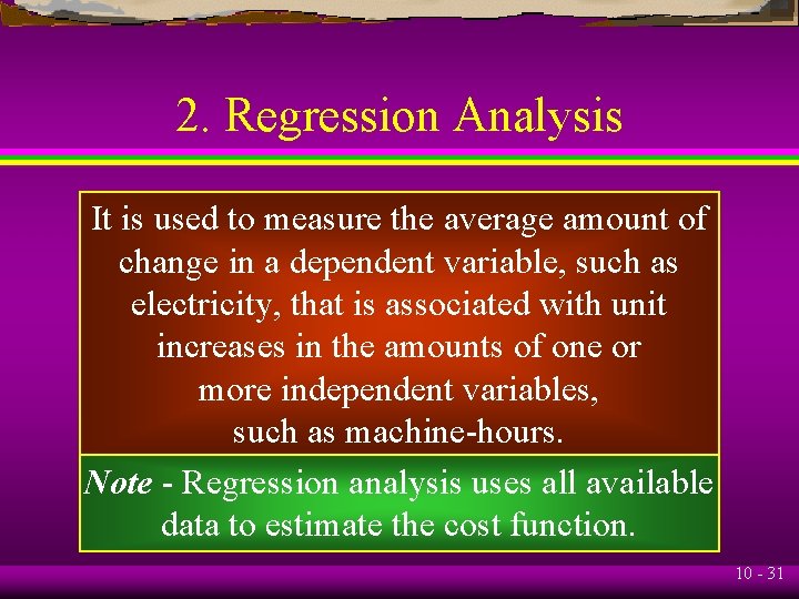 2. Regression Analysis It is used to measure the average amount of change in