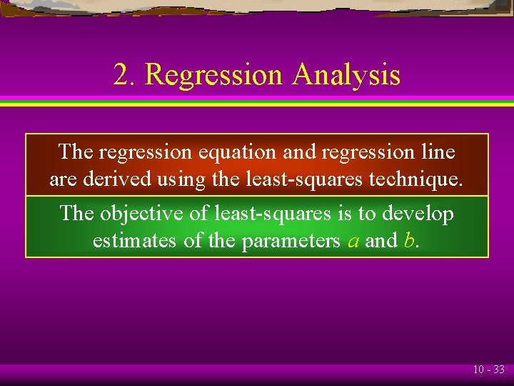 2. Regression Analysis The regression equation and regression line are derived using the least-squares