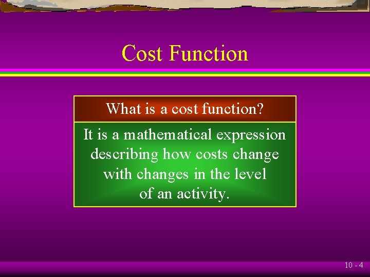 Cost Function What is a cost function? It is a mathematical expression describing how