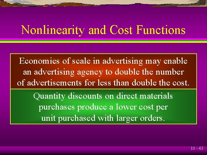 Nonlinearity and Cost Functions Economies of scale in advertising may enable an advertising agency