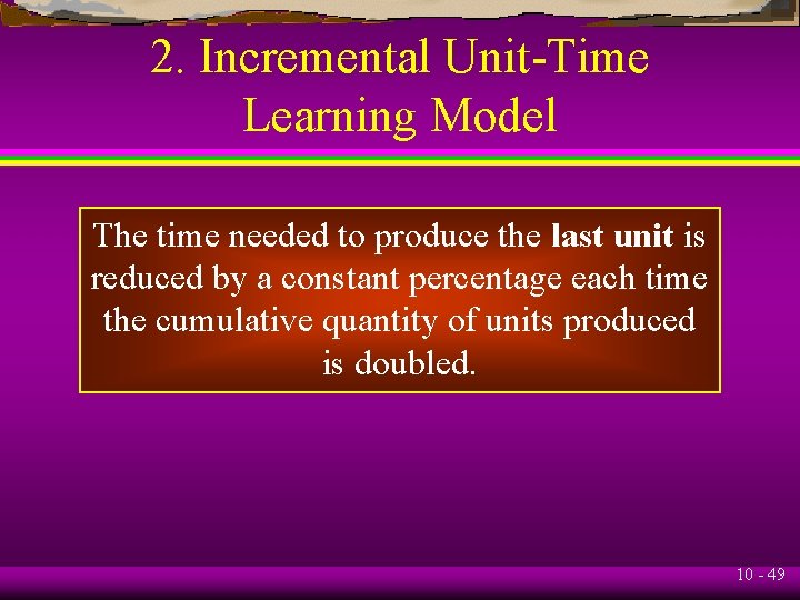 2. Incremental Unit-Time Learning Model The time needed to produce the last unit is