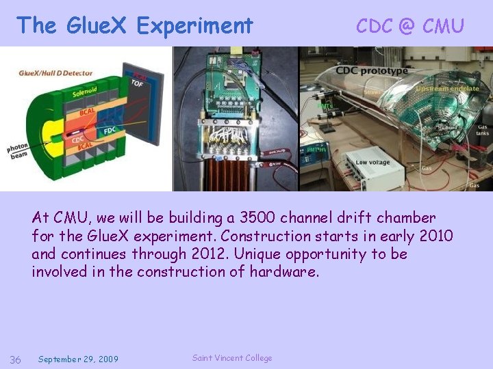 The Glue. X Experiment CDC @ CMU At CMU, we will be building a