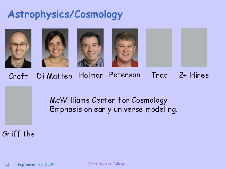 Astrophysics/Cosmology Croft Di Matteo Holman Peterson Trac Mc. Williams Center for Cosmology Emphasis on
