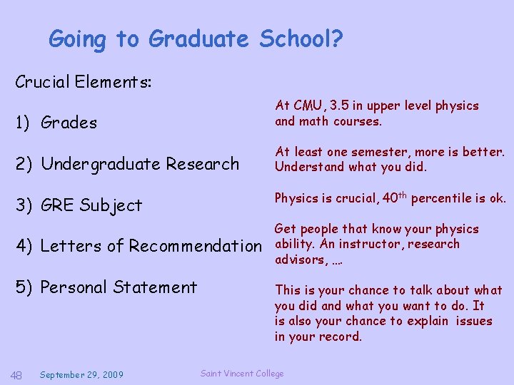 Going to Graduate School? Crucial Elements: 1) Grades At CMU, 3. 5 in upper