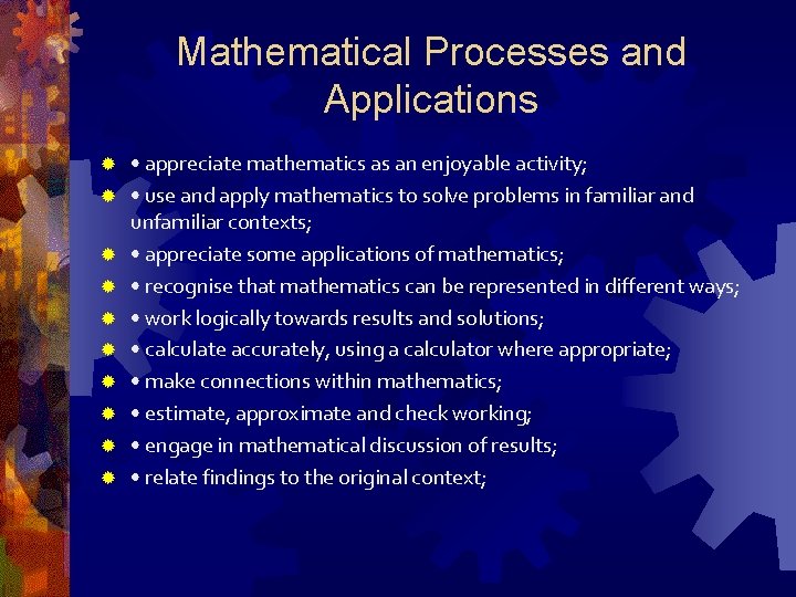 Mathematical Processes and Applications ® ® ® ® ® • appreciate mathematics as an