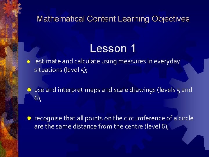 Mathematical Content Learning Objectives Lesson 1 ® estimate and calculate using measures in everyday
