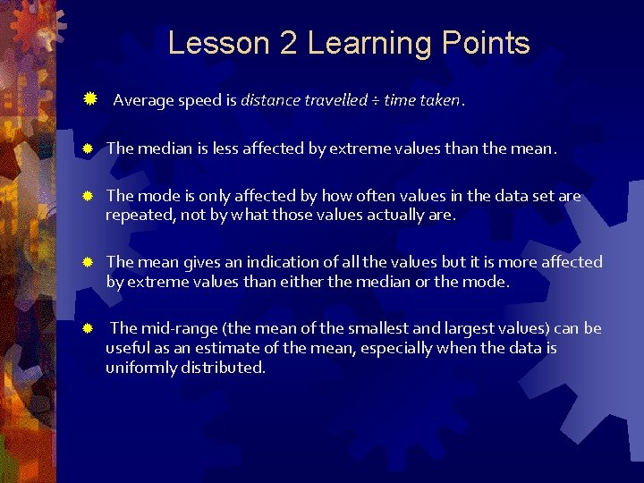 Lesson 2 Learning Points ® Average speed is distance travelled ÷ time taken. ®