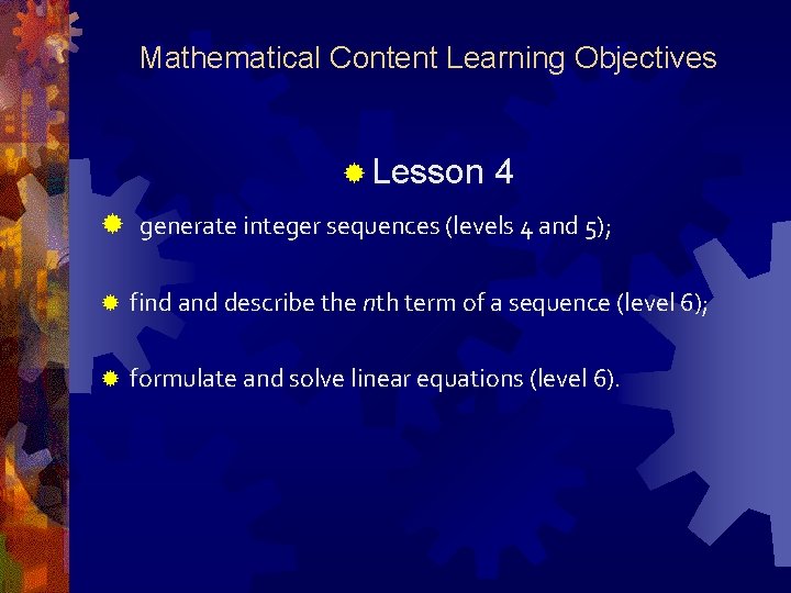 Mathematical Content Learning Objectives ® Lesson 4 ® generate integer sequences (levels 4 and