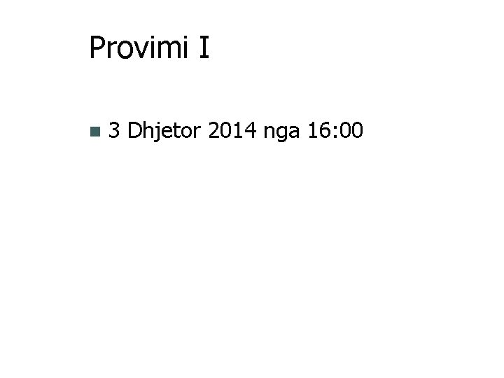 Provimi I n 3 Dhjetor 2014 nga 16: 00 