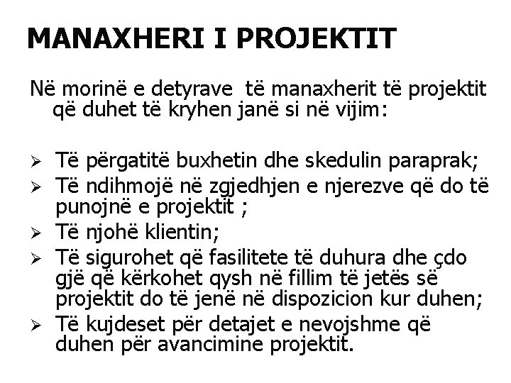 MANAXHERI I PROJEKTIT Në morinë e detyrave të manaxherit të projektit që duhet të