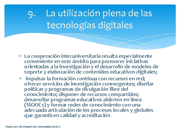 9. La utilización plena de las tecnologías digitales La cooperación interuniversitaria resulta especialmente conveniente