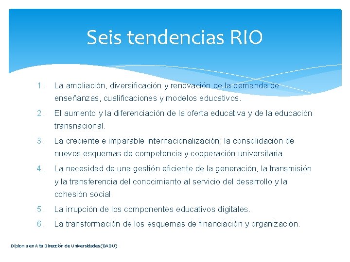 Seis tendencias RIO 1. La ampliación, diversificación y renovación de la demanda de enseñanzas,