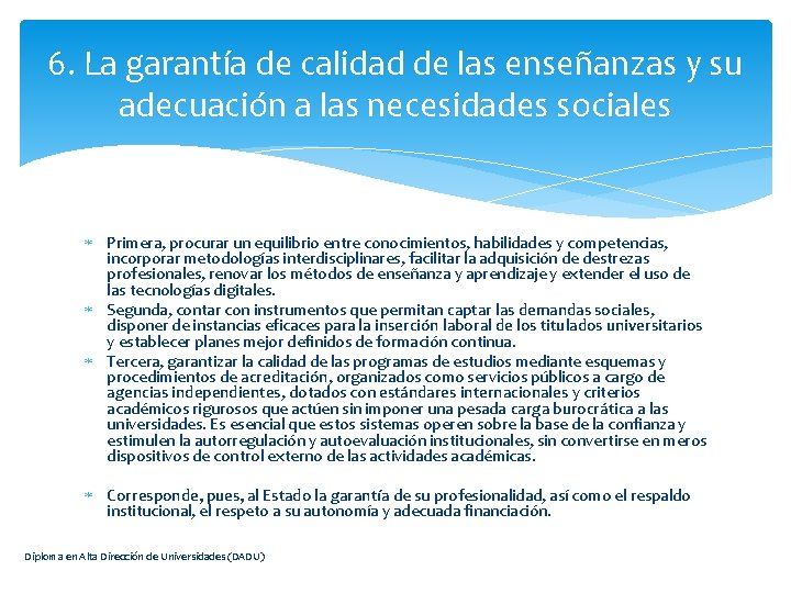 6. La garantía de calidad de las enseñanzas y su adecuación a las necesidades