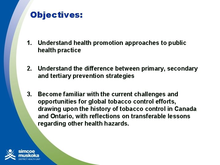 Objectives: 1. Understand health promotion approaches to public health practice 2. Understand the difference