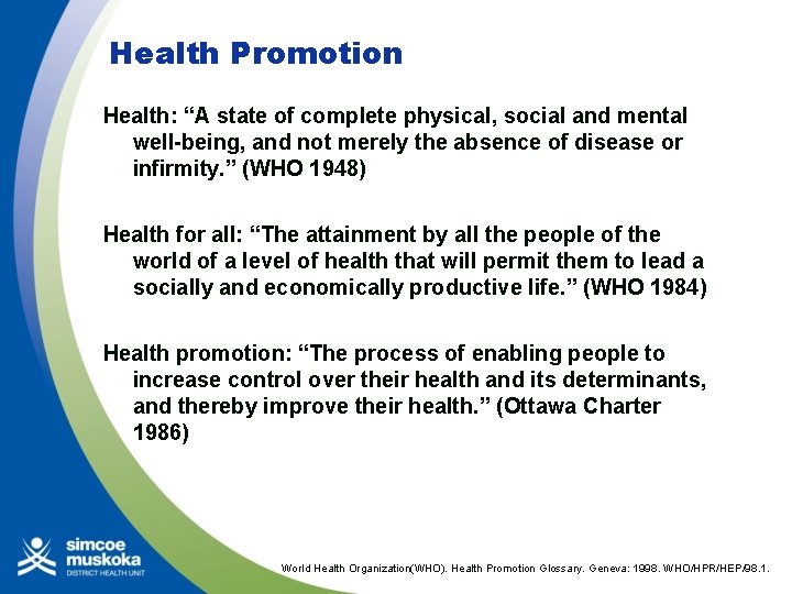Health Promotion Health: “A state of complete physical, social and mental well-being, and not