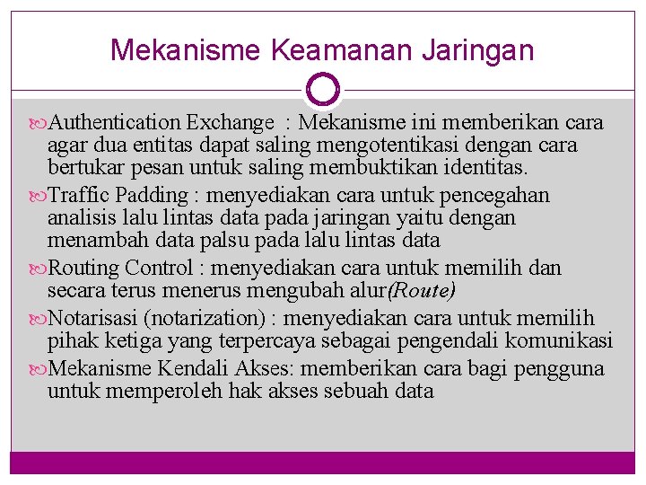 Mekanisme Keamanan Jaringan Authentication Exchange : Mekanisme ini memberikan cara agar dua entitas dapat