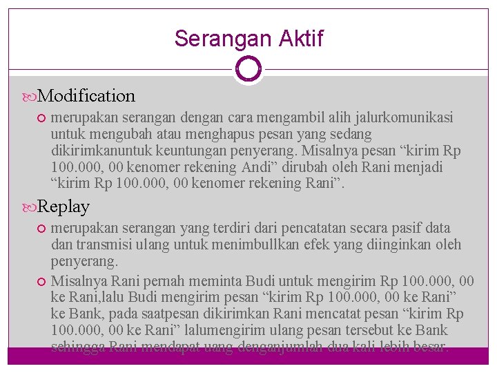 Serangan Aktif Modification merupakan serangan dengan cara mengambil alih jalurkomunikasi untuk mengubah atau menghapus