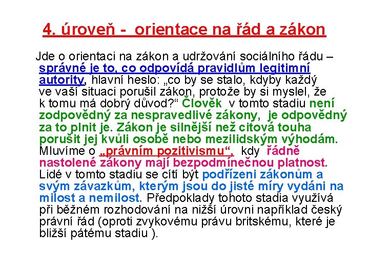 4. úroveň - orientace na řád a zákon Jde o orientaci na zákon a