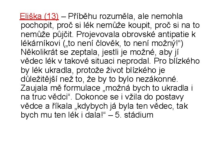  Eliška (13) – Příběhu rozuměla, ale nemohla pochopit, proč si lék nemůže koupit,