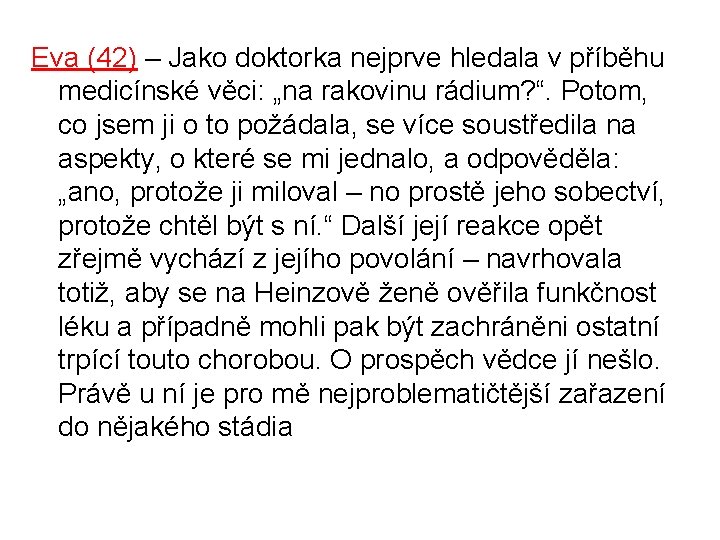 Eva (42) – Jako doktorka nejprve hledala v příběhu medicínské věci: „na rakovinu rádium?