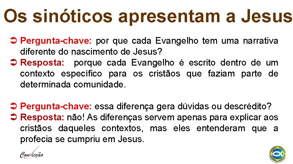 Os sinóticos apresentam a Jesus Pergunta-chave: por que cada Evangelho tem uma narrativa diferente