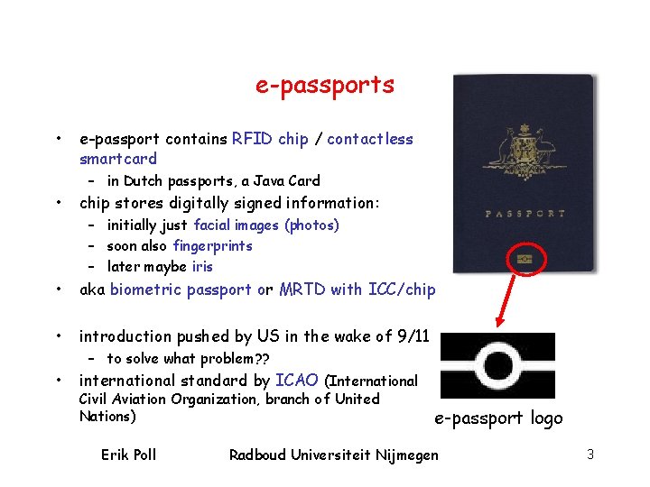 e-passports • e-passport contains RFID chip / contactless smartcard – in Dutch passports, a