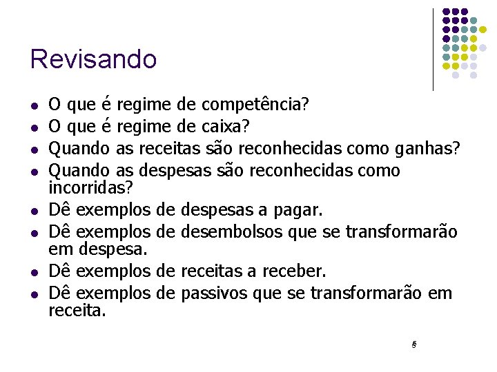 Revisando l l l l O que é regime de competência? O que é