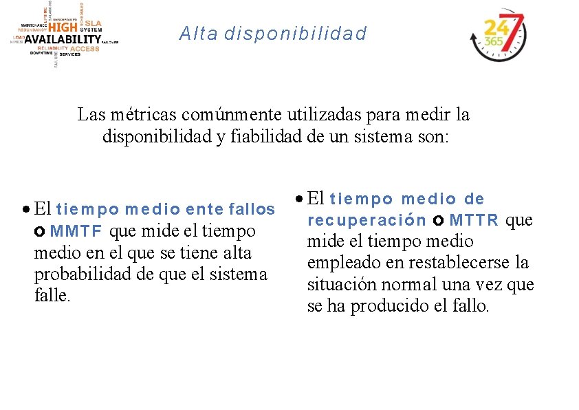 Alta disponibilidad Las métricas comúnmente utilizadas para medir la disponibilidad y fiabilidad de un