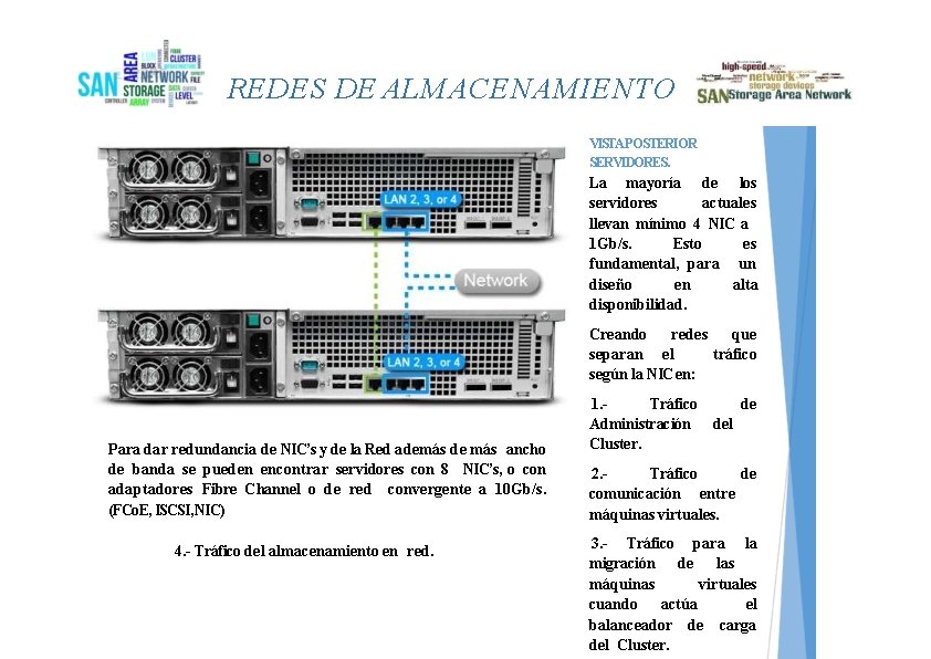 REDES DE ALMACENAMIENTO VISTAPOSTERIOR SERVIDORES. La mayoría de los servidores actuales llevan mínimo 4