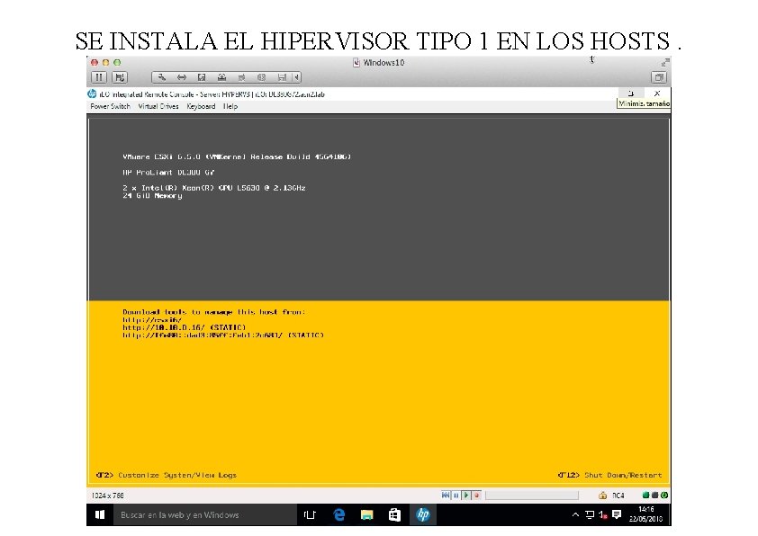 SE INSTALA EL HIPERVISOR TIPO 1 EN LOS HOSTS. 