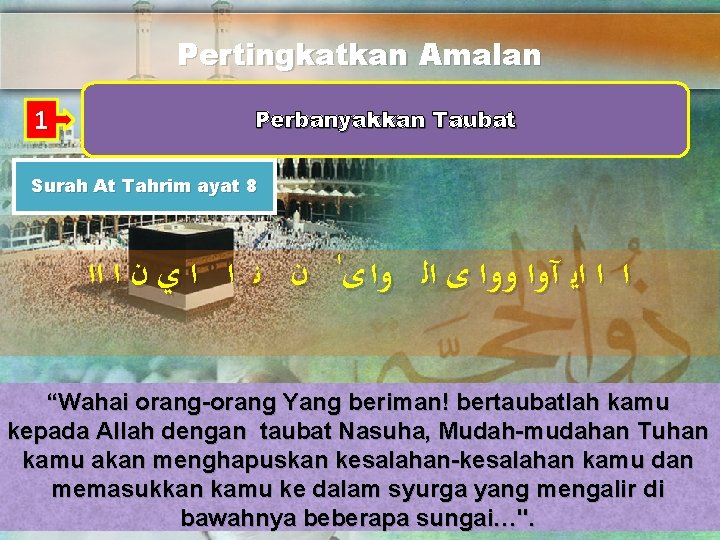 Pertingkatkan Amalan 1 Perbanyakkan Taubat Surah At Tahrim ayat 8 ﺍ ﺍ ﺍﻳ آﻭﺍ