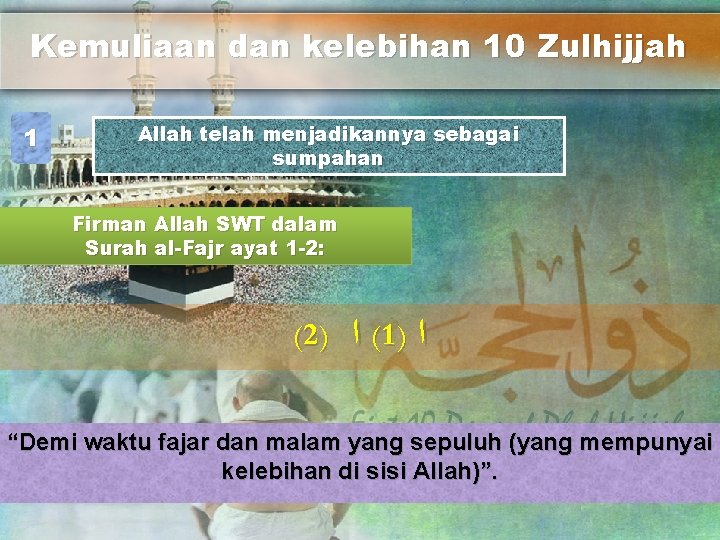 Kemuliaan dan kelebihan 10 Zulhijjah 1 Allah telah menjadikannya sebagai sumpahan Firman Allah SWT