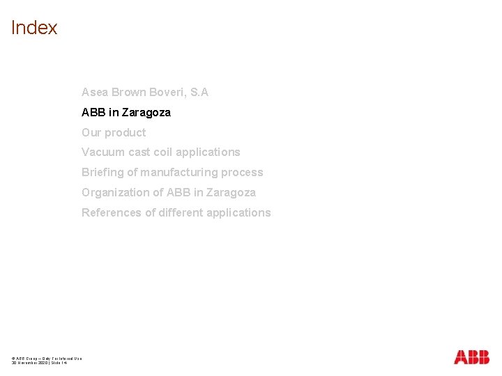 Index Asea Brown Boveri, S. A ABB in Zaragoza Our product Vacuum cast coil