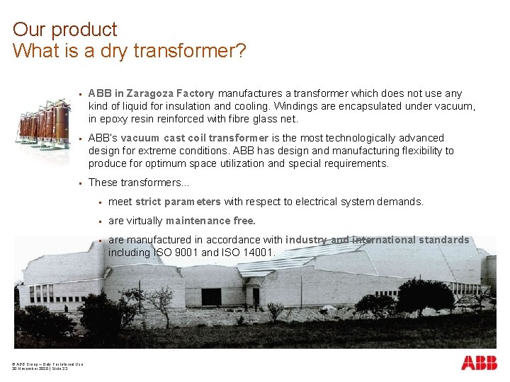 Our product What is a dry transformer? ABB in Zaragoza Factory manufactures a transformer
