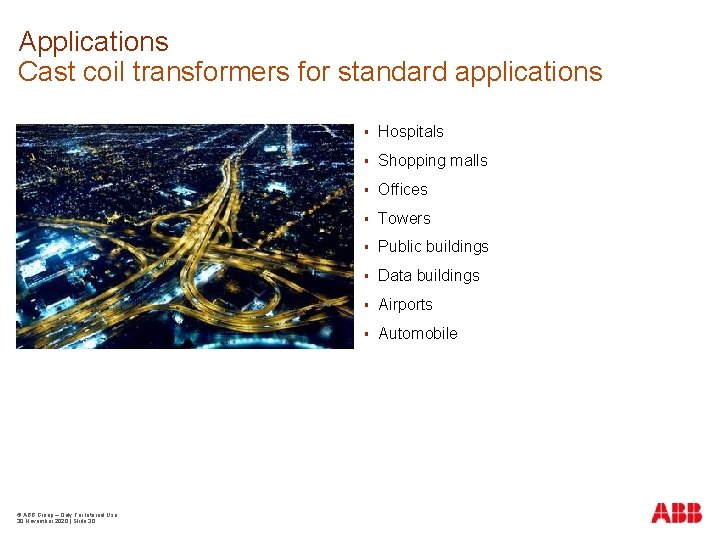 Applications Cast coil transformers for standard applications © ABB Group – Only For Internal