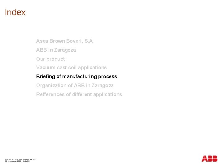 Index Asea Brown Boveri, S. A ABB in Zaragoza Our product Vacuum cast coil