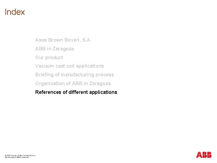 Index Asea Brown Boveri, S. A ABB in Zaragoza Our product Vacuum cast coil