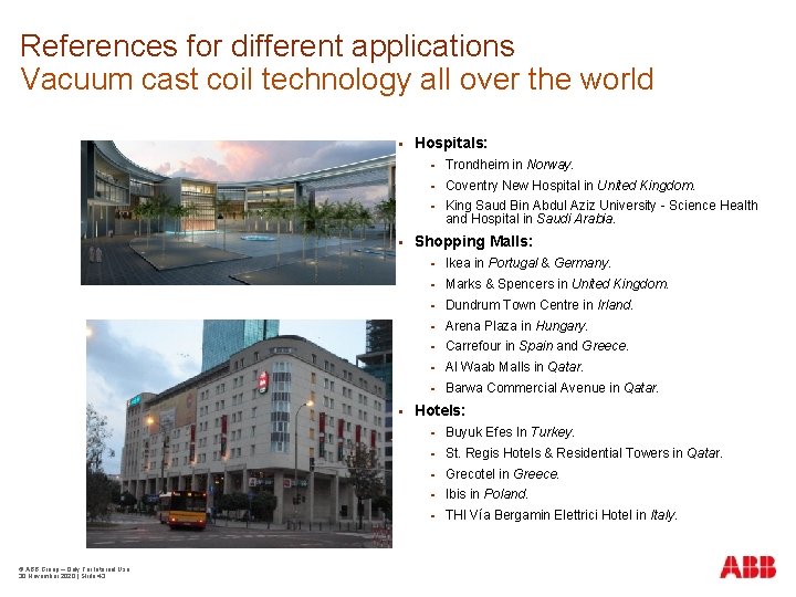 References for different applications Vacuum cast coil technology all over the world © ABB