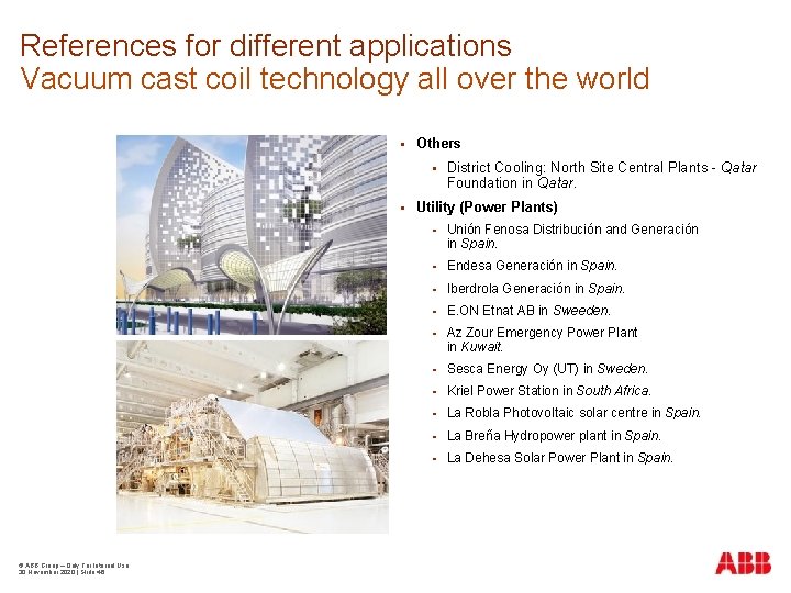 References for different applications Vacuum cast coil technology all over the world Others ©