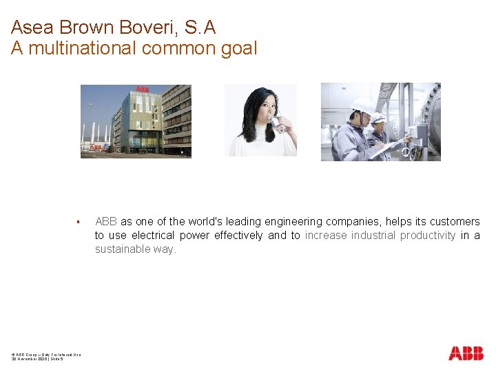 Asea Brown Boveri, S. A A multinational common goal © ABB Group – Only
