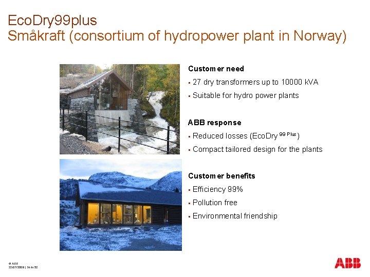 Eco. Dry 99 plus Småkraft (consortium of hydropower plant in Norway) Customer need 27