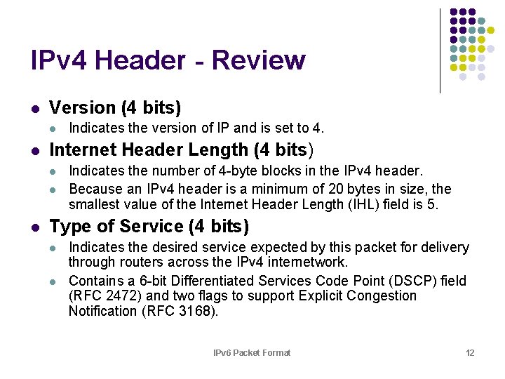 IPv 4 Header - Review l Version (4 bits) l l Internet Header Length