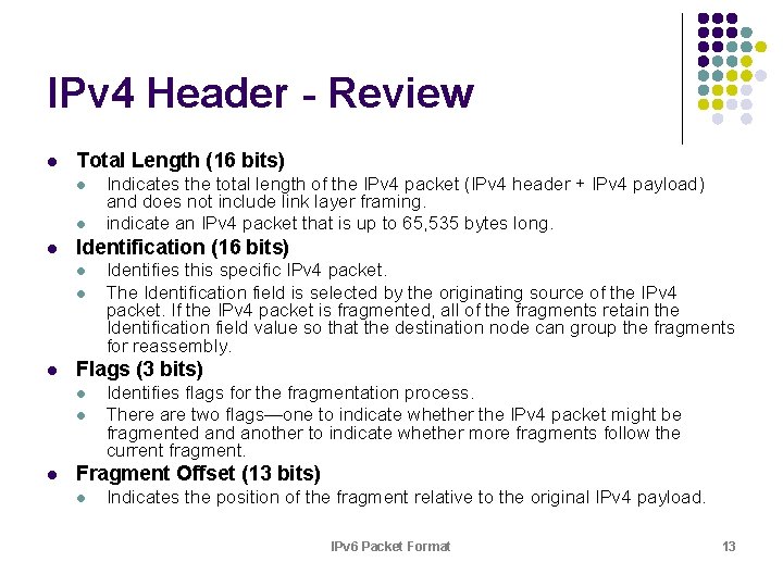 IPv 4 Header - Review l Total Length (16 bits) l l l Identification