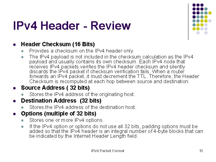 IPv 4 Header - Review l Header Checksum (16 Bits) l l l Source