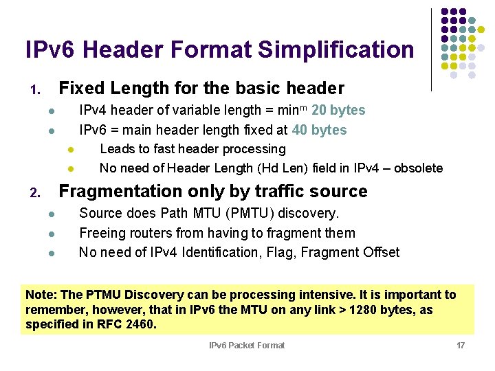 IPv 6 Header Format Simplification Fixed Length for the basic header 1. IPv 4