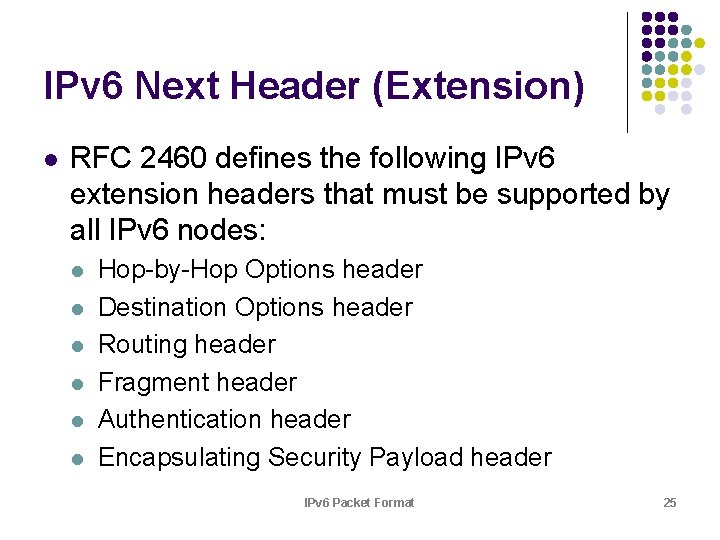 IPv 6 Next Header (Extension) l RFC 2460 defines the following IPv 6 extension