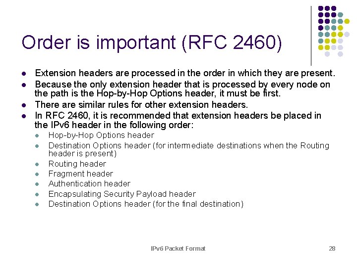 Order is important (RFC 2460) l l Extension headers are processed in the order
