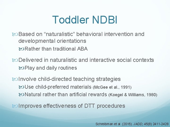 Toddler NDBI Based on “naturalistic” behavioral intervention and developmental orientations Rather than traditional ABA